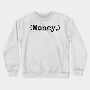 Money. Typewriter simple text black Crewneck Sweatshirt